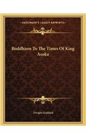 Buddhism To The Times Of King Asoka