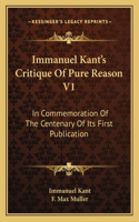 Immanuel Kant's Critique of Pure Reason V1