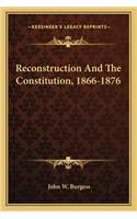 Reconstruction And The Constitution, 1866-1876