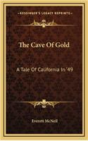 The Cave of Gold: A Tale of California in '49(English)