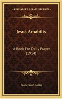 Jesus Amabilis: A Book for Daily Prayer (1914)