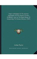 Papers In Relation To The Ancient Topography Of The Eastern Counties Of Britain, And On The Right Means Of Interpreting The Roman Itinerary (1869): (English)