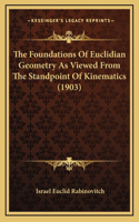 The Foundations of Euclidian Geometry as Viewed from the Standpoint of Kinematics (1903)