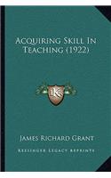 Acquiring Skill In Teaching (1922)