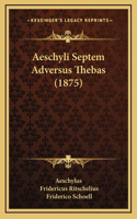 Aeschyli Septem Adversus Thebas (1875)