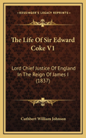 The Life Of Sir Edward Coke V1