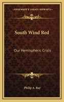 South Wind Red: Our Hemispheric Crisis