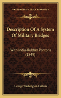 Description Of A System Of Military Bridges: With India-Rubber Pontons (1849)