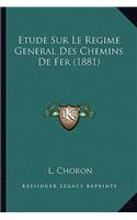 Etude Sur Le Regime General Des Chemins De Fer (1881)