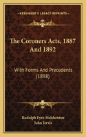 The Coroners Acts, 1887 And 1892