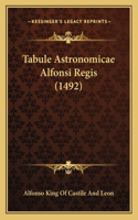 Tabule Astronomicae Alfonsi Regis (1492)