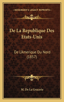 De La Republique Des Etats-Unis