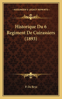 Historique Du 6 Regiment De Cuirassiers (1893)