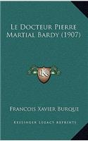 Le Docteur Pierre Martial Bardy (1907)