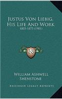Justus Von Liebig, His Life and Work
