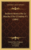 Archivio Storico Per Le Marche E Per L'Umbria V1 (1884)
