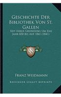 Geschichte Der Bibliothek Von St. Gallen: Seit Ihrer Grundung Um Das Jahr 830 Bis Auf 1841 (1841)(German)