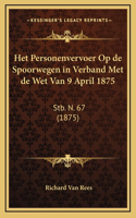 Het Personenvervoer Op de Spoorwegen in Verband Met de Wet Van 9 April 1875