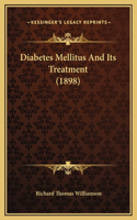 Diabetes Mellitus And Its Treatment (1898)