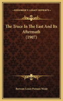 The Truce In The East And Its Aftermath (1907)