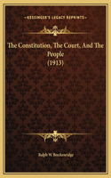 The Constitution, The Court, And The People (1913)