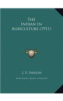 The Indian In Agriculture (1911)