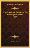 Zu Molieres Leben Und Werken Und Zu Shakspeares Hamlet (1899)