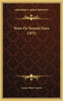 Notes On Torpedo Fuzes (1875)