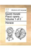 Quinti Horatii Flacci Opera. ... Volume 1 of 2