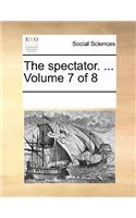 The Spectator. ... Volume 7 of 8