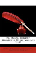 Dr. Martin Luthers' Smmtliche Werke, Volumes 51-52