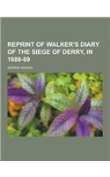 Reprint of Walker's Diary of the Siege of Derry, in 1688-89: (English)