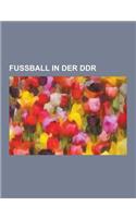 Fussball in Der Ddr: Fussballolympiaauswahl Der Ddr, Liste Der Landerspiele Der Fussballnationalmannschaft Der Ddr, Frauenfussball in Der D(German)