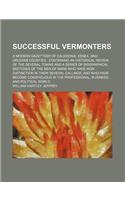 Successful Vermonters; A Modern Gazetteer of Caledonia, Essex, and Orleans Counties Containing an Historical Review of the Several Towns and a Series of Biographical Sketches of the Men of Mark Who Have Won Distinction in Their Several