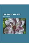 Der Mensch Ist Gut