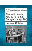Indictments Act, 1915 (5 & 6 George V. Cap. 90.)