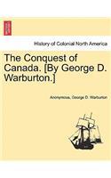 Conquest of Canada. [By George D. Warburton.]