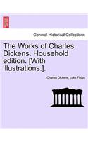 Works of Charles Dickens. Household Edition. [With Illustrations.].