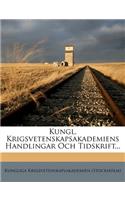 Kungl. Krigsvetenskapsakademiens Handlingar Och Tidskrift...