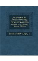 Dictionnaire Des Familles Francaises Anciennes Ou Notables a la Fin Du Xixe Siecle Volume 16