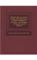 British Burma and Its People: Being Sketches of Native Manners, Customs, and Religion