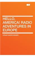 Hello, America! Radio Adventures in Europe