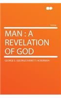 Man: A Revelation of God