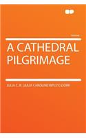 A Cathedral Pilgrimage