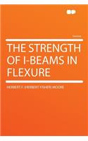The Strength of I-Beams in Flexure