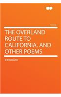 The Overland Route to California, and Other Poems