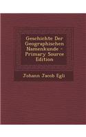 Geschichte Der Geographischen Namenkunde