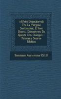 Affetti Scambievoli Tra La Vergine Santissima, E Suoi Diuoti, Dimostrati Da Questi Con Ossequii - Primary Source Edition