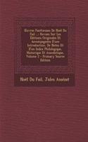 Uvres Facetieuses de Noel Du Fail ...: Revues Sur Les Editions Originales Et Accompagnees D'Une Introduction, de Notes Et D'Un Index Philologique, Historique Et Anecdotique, Volume 2 - Primary Source Edition