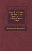Ueber Transcendenz Des Objects and Subjects ... - Primary Source Edition: (German)